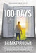 100 Days to Your Breakthrough: Your Miracle Starts with a Breakthrough. 100 Devotional Messages and Prayers to Help You Break Through Spiritually to by Jeanne Alcott