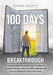 100 Days to Your Breakthrough: Your Miracle Starts with a Breakthrough. 100 Devotional Messages and Prayers to Help You Break Through Spiritually to by Jeanne Alcott