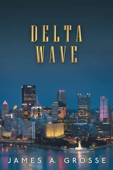 Delta Wave by James a. Grosse