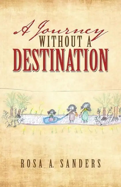 A Journey Without a Destination by Rosa Sanders