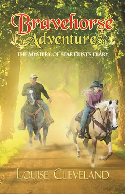 Brave Horse Adventures: The Mystery of Stardust's Diary by Louise Cleveland