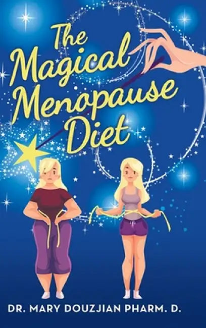 The Magical Menopause Diet by Mary Douzjian Pharm D.