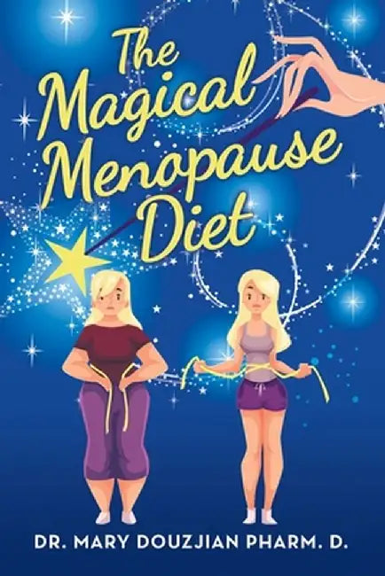 The Magical Menopause Diet by Mary Douzjian Pharm D.