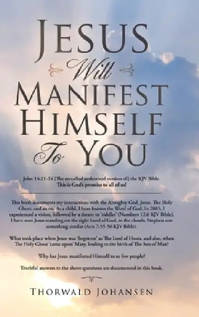 Jesus Will Manifest Himself to You by Thorwald Johansen