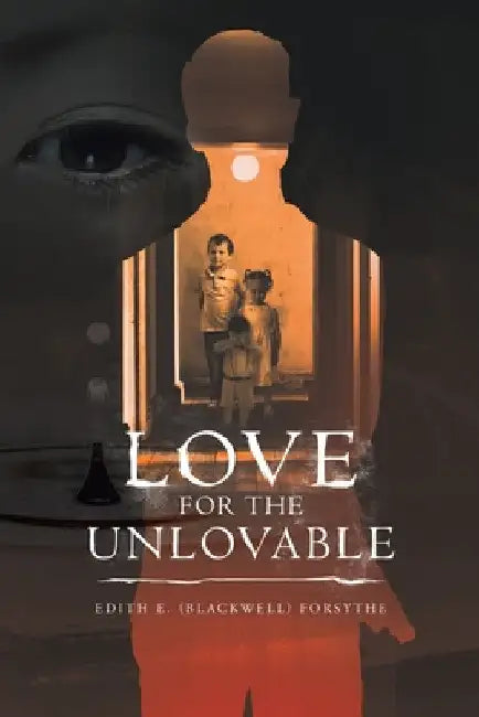Love for the Unlovable by Edith E. Forsythe