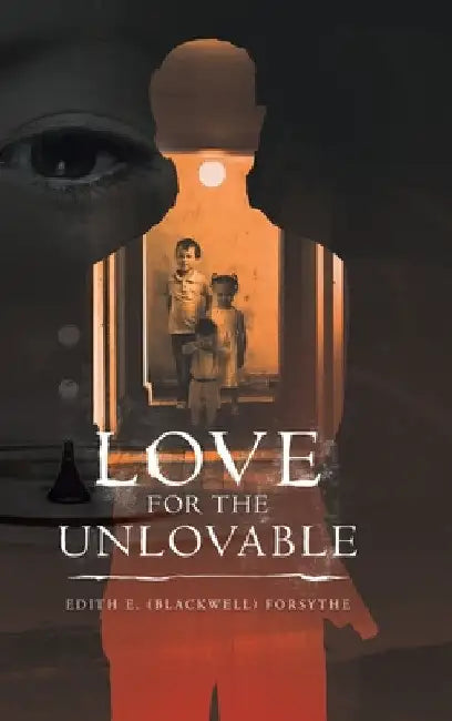 Love for the Unlovable by Edith E. Forsythe