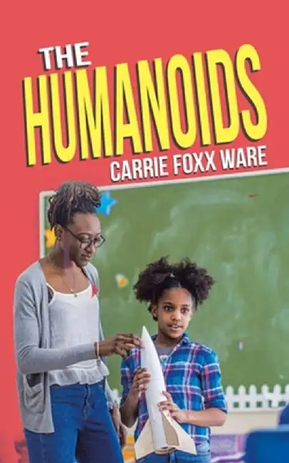 The Humanoids by Carrie Foxx Ware