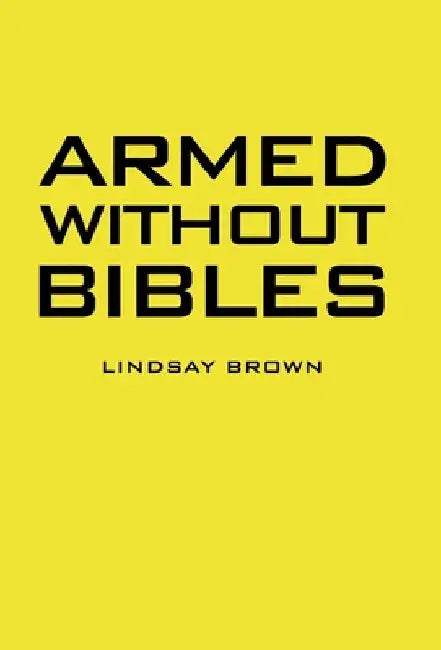Armed Without Bibles by Lindsay Brown