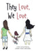 They Love, We Love. by Sarah Kate Smigiel