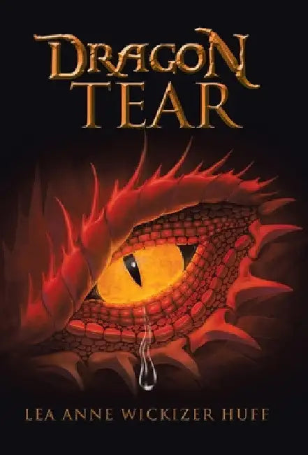Dragon Tear by Lea Anne Wickizer Huff
