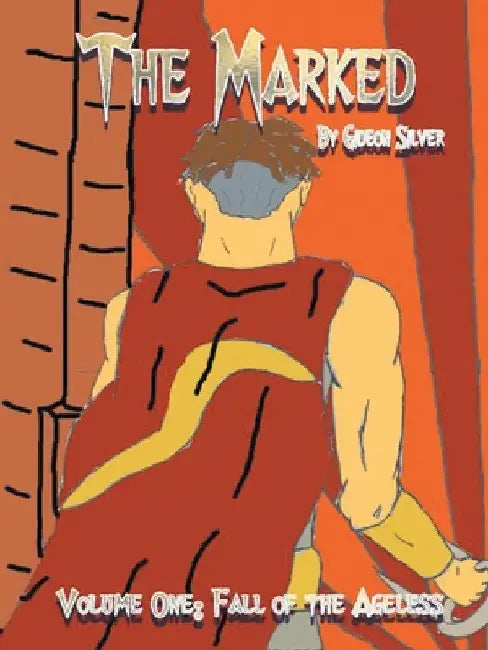 The Marked: Fall of the Ageless by Gideon Silver