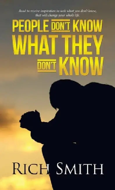 People Don't Know What They Don't Know by Rich Smith