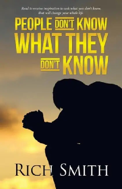 People Don't Know What They Don't Know by Rich Smith