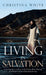 Livng in Salvation: Learning How to Flow in the Various Roles During the Chapters of Your Christian Journey by Christina White