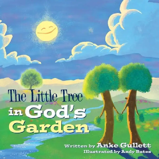 The Little Tree in God's Garden by Anke Gullett