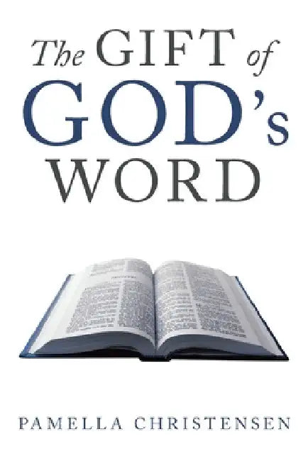 The Gift of God's Word by Pamella Christensen