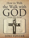 How to Walk the Walk with God: Precept Upon Precept by Joni Foster