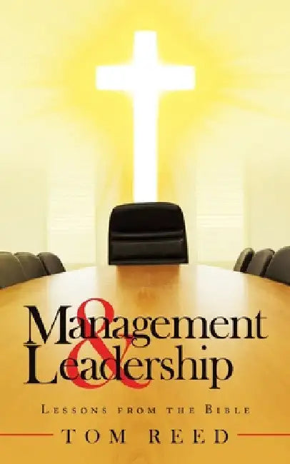 Management & Leadership: Lessons from the Bible by Tom Reed