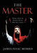 The Master: Themes About the Greatest Person Who Ever Lived by James Isaac Morris