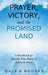 Prayer, Victory, and the Promised Land: A Handbook for Anyone Who Wants to Grow in Jesus by Dale a. Rogers