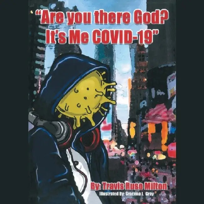 "Are You There God? It's Me Covid-19" by Travis Ruso Milton