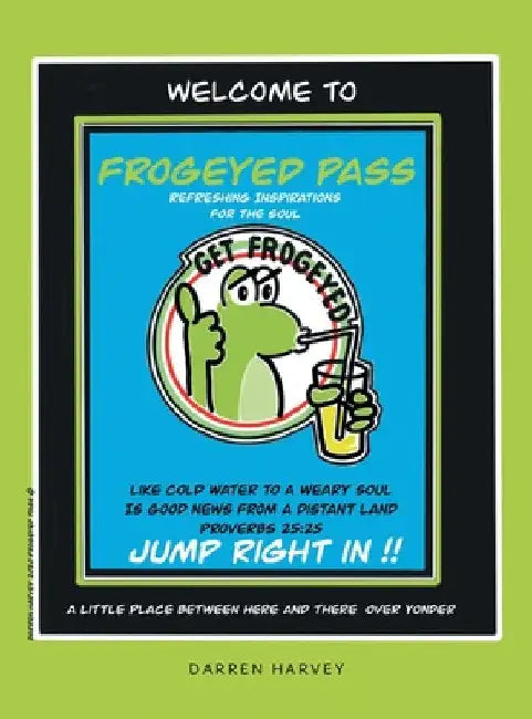 Frogeyed Pass: Refreshing Inspirations for the Soul by Darren Harvey