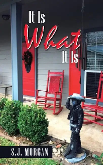 It Is What It Is by S. J. Morgan