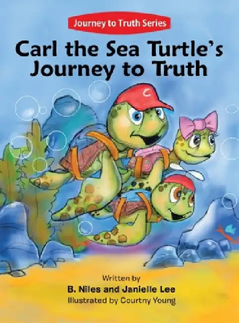 Carl the Sea Turtle's Journey to Truth by B. Niles