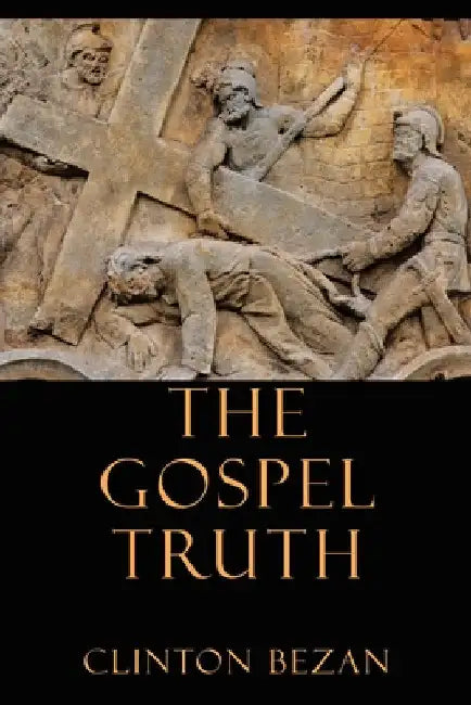 The Gospel Truth by Clinton Bezan