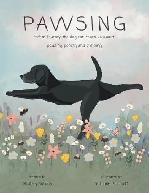 Pawsing: What Mumfy the dog can teach us about pausing, posing, and praising by Mallory Bolsins