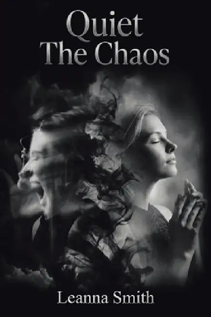 Quiet The Chaos by Leanna Smith
