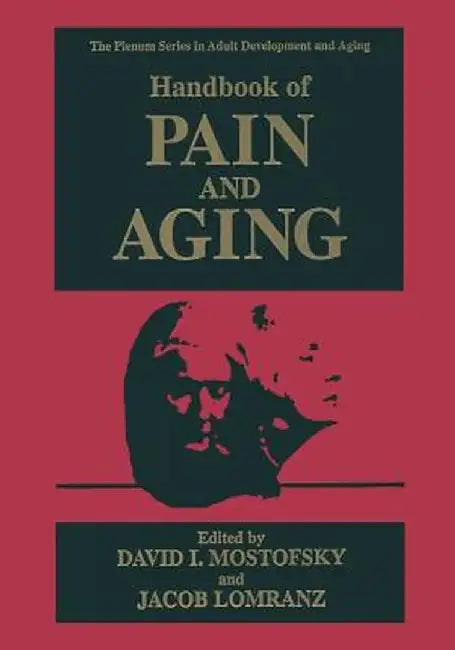 Handbook of Pain and Aging by David I. Mostofsky