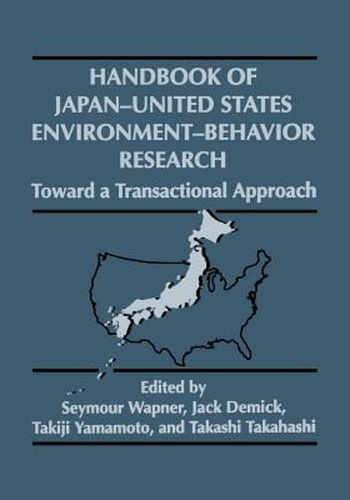 Handbook of Japan-United States Environment-Behavior Research: Toward a Transactional Approach by Jack Demick
