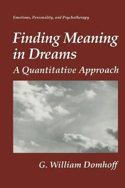Finding Meaning in Dreams: A Quantitative Approach by G. William Domhoff