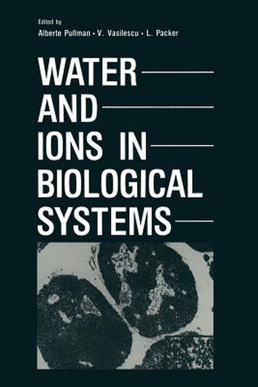 Water and Ions in Biological Systems by Alberte Pullman