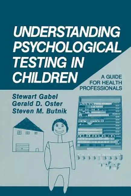 Understanding Psychological Testing in Children: A Guide for Health Professionals by Stewart Gabel
