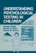 Understanding Psychological Testing in Children: A Guide for Health Professionals by Stewart Gabel