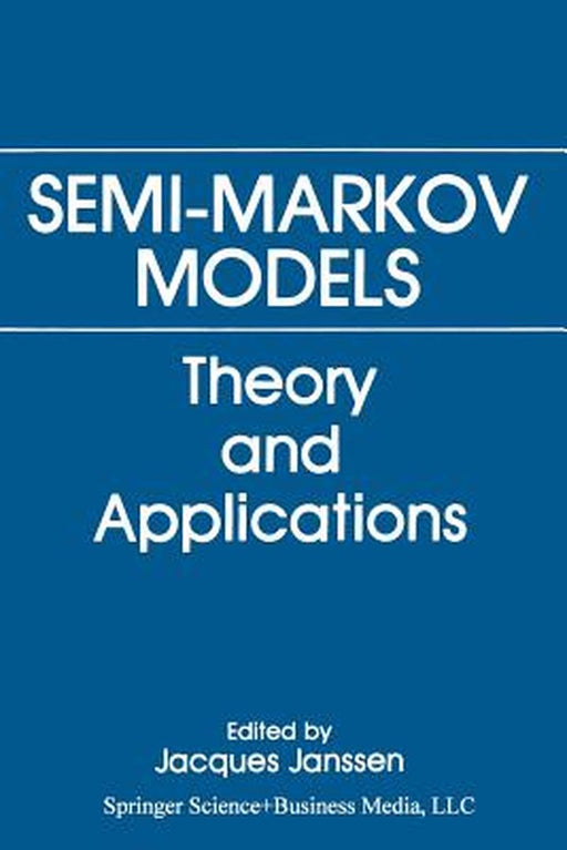 Semi-Markov Models: Theory and Applications by Jacques Janssen