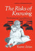 The Risks of Knowing: Developmental Impediments to School Learning by Karen Zelan