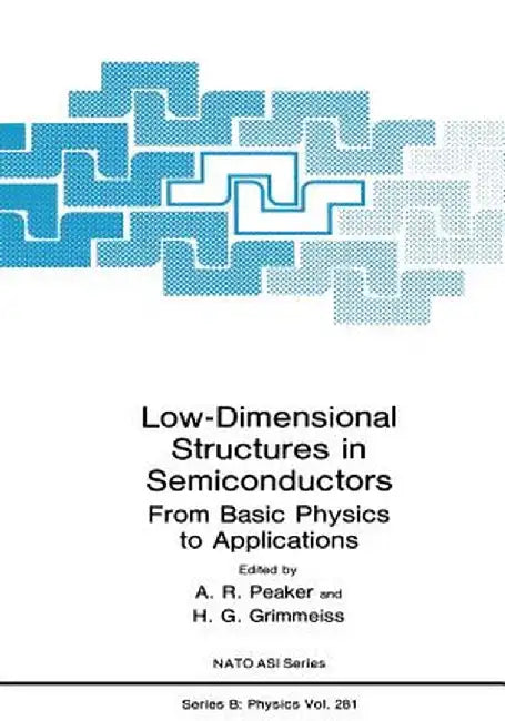 Low-Dimensional Structures in Semiconductors: From Basic Physics to Applications by A. R. Peaker