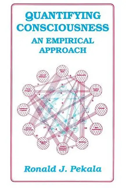 Quantifying Consciousness: An Empirical Approach by R. J. Pekala