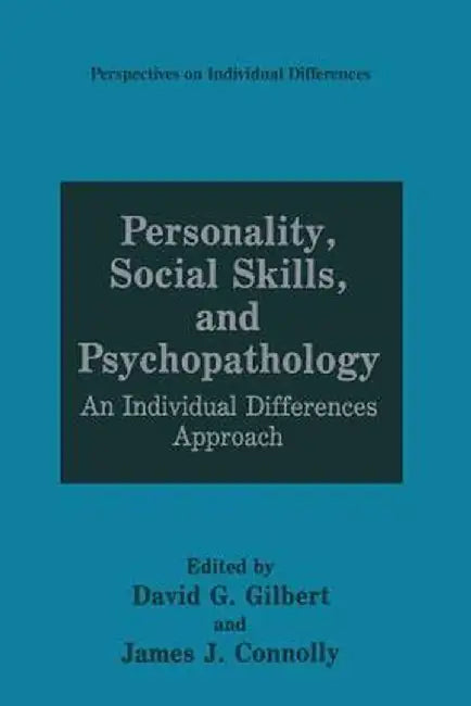 Personality, Social Skills, and Psychopathology: An Individual Differences Approach by David G. Gilbert