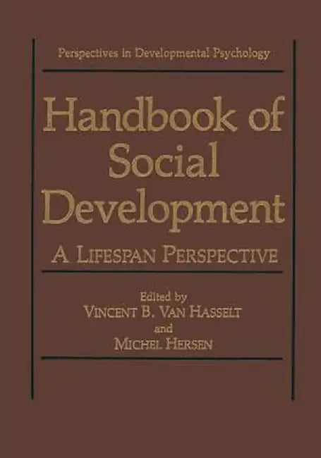 Handbook of Social Development: A Lifespan Perspective by Vincent B. Van Hasselt