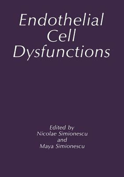 Endothelial Cell Dysfunctions by M. Simionescu