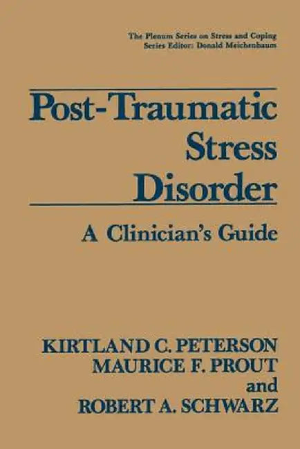 Post-Traumatic Stress Disorder: A Clinician's Guide by Kirtland C. Peterson