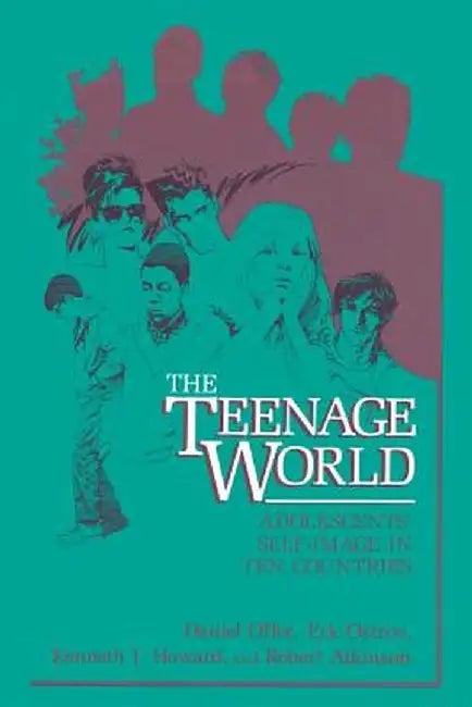 The Teenage World: Adolescents' Self-Image in Ten Countries by Daniel Offer