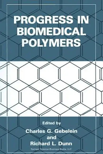 Progress in Biomedical Polymers by Charles G. Gebelein