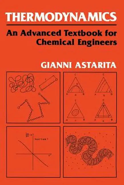 Thermodynamics: An Advanced Textbook for Chemical Engineers by G. Astarita