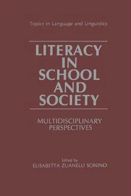 Literacy in School and Society: Multidisciplinary Perspectives by Elizabetta Zuanelli Sonino