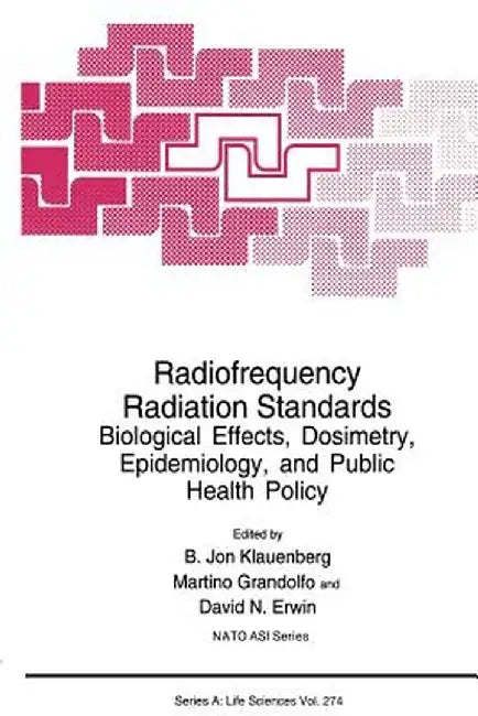 Radiofrequency Radiation Standards: Biological Effects, Dosimetry, Epidemiology, and Public Health Policy by B. Jon Klauenberg